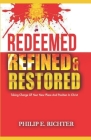 Redeemed Refined and Restored: Taking Charge Of Your New Place And Position In Christ By Philip E. Richter Cover Image