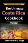 The Ultimate Costa Rica Cookbook: Healthy, Quick, & Easy Meals By Steve Page, Nikki Page Cover Image