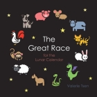 The Great Race for the lunar calendar By Valerie Tsen Cover Image