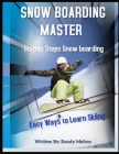 Snow Boarding Masters: Step to Steps Snow Boarding By Randy Melton Melton Cover Image