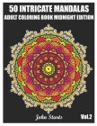 50 Intricate Mandalas: Adult Coloring Book Midnight Edition with 50 Detailed Mandalas for Relaxation and Stress Relief (Volume 2) Cover Image