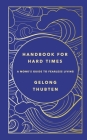 Handbook for Hard Times: A monk's guide to fearless living By Gelong Thubten Cover Image