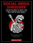 Social Media Shredder: Use social media to grow your band's audience and reach the next level in your career. By Monica Strut Cover Image