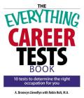 The Everything Career Tests Book: 10 Tests to Determine the Right Occupation for You (Everything® Series) Cover Image