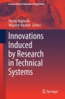 Innovations Induced by Research in Technical Systems (Lecture Notes in Mechanical Engineering) By Maciej Majewski (Editor), Wojciech Kacalak (Editor) Cover Image