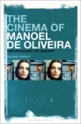 The Cinema of Manoel de Oliveira: Modernity, Intermediality and the Uncanny Cover Image