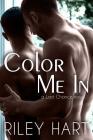 Color Me In (Last Chance #2) By Riley Hart Cover Image