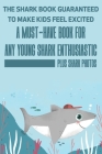 The Shark Book Guaranteed To Make Kids Feel Excited A Must-have Book For Any Young Shark Enthusiastic (Plus Shark Photos): Fun Facts About Shark By Theo Lelli Cover Image