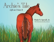 Archie's Tale: Life as I Saw It By Jr. Spruill, Wade N. Cover Image