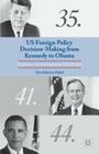 US Foreign Policy Decision-Making from Kennedy to Obama: Responses to International Challenges Cover Image