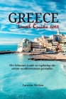 Greece Travel Guide 2023: The Ultimate Guide to exploring the serene mediterranean paradise By Lorraine Skelton Cover Image