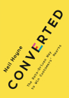 Converted: The Data-Driven Way to Win Customers' Hearts By Neil Hoyne Cover Image