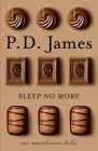 Sleep No More: Six Murderous Tales By P. D. James Cover Image