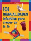 Fe artesana: 101 manualidades infantiles para crecer en la fe Cover Image