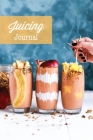 Juicing Journal: Blank Juice Recipe Log Book, Write Your Favourite Smoothie Recipes, Gift, Cleanse Health Notebook By Amy Newton Cover Image