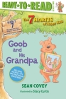 Goob and His Grandpa: Habit 7 (Ready-to-Read Level 2)  (The 7 Habits of Happy Kids #7) By Sean Covey, Stacy Curtis (Illustrator) Cover Image