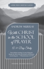 With Christ in the School of Prayer: A 31-Day Study By Andrew Murray Cover Image