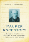 Pauper Ancestors: A Guide to the Records Created by the Poor laws in England and Wales By T. Hawkings Cover Image