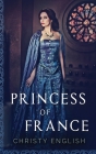 Princess Of France By Christy English Cover Image