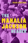 The Mahalia Jackson Reader (Readers on American Musicians) Cover Image
