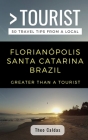 Greater Than a Tourist- Florianópolis Santa Catarina Brazil: 50 Travel Tips from a Local Cover Image