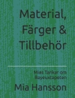 Material, Färger & Tillbehör: Mias Tankar om Bayeuxtapeten By Mia Hansson Cover Image