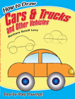 How to Draw Cars and Trucks and Other Vehicles: Step-By-Step Drawings! (Dover How to Draw) By Barbara Soloff Levy Cover Image