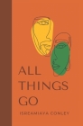 All Things Go By Isreamiaya Conley Cover Image