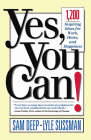 Yes, You Can: 1,200 Inspiring Ideas for Work, Home, and Happiness By Sam Deep Cover Image