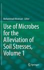 Use of Microbes for the Alleviation of Soil Stresses, Volume 1 By Mohammad Miransari (Editor) Cover Image