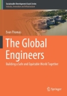 The Global Engineers: Building a Safe and Equitable World Together (Sustainable Development Goals) By Evan Thomas Cover Image