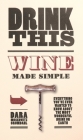 Drink This: Wine Made Simple By Dara Moskowitz Grumdahl Cover Image