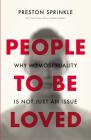 People to Be Loved: Why Homosexuality Is Not Just an Issue By Preston Sprinkle Cover Image