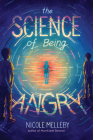 The Science of Being Angry By Nicole Melleby Cover Image