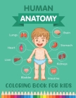 Human Anatomy Coloring Book for Kids: Over 30 Human Body Parts Coloring Book - Human Physiology Coloring Book - Body Parts Book - Children's Science B By Brikmoser Publishing Cover Image