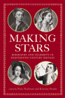 Making Stars: Biography and Celebrity in Eighteenth-Century Britain (Performing Celebrity) Cover Image