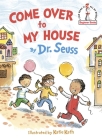 Come Over to My House (Beginner Books(R)) By Dr. Seuss, Katie Kath (Illustrator) Cover Image