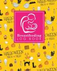 Breastfeeding Log Book: Baby Feeding And Diaper Log, Breastfeeding Book, Baby Feeding Notebook, Breastfeeding Log, Cute Halloween Cover Cover Image