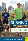Running Until You're 100: A Guide to Lifelong Running (Fifth Edition, Fifth) By Jeff Galloway Cover Image