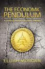 The Economic Pendulum By Elijah Morgan Cover Image