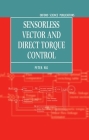 Sensorless Vector and Direct Torque Control (Monographs in Electrical and Electronic Engineering #42) Cover Image