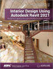 Interior Design Using Autodesk Revit 2021 By Daniel John Stine, Aaron Hansen Cover Image