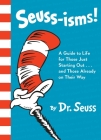 Seuss-isms!: A Guide to Life for Those Just Starting Out...and Those Already on Their Way By Dr. Seuss Cover Image