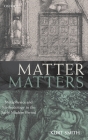 Matter Matters: Metaphysics and Methodology in the Early Modern Period Cover Image