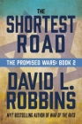 The Shortest Road: The Promised Wars: Book Two By David  L. Robbins Cover Image