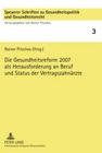Die Gesundheitsreform 2007 ALS Herausforderung an Beruf Und Status Der Vertragszahnaerzte: Referate Des 1. Speyerer Zahnaerztesymposiums Am 29. Bis 31 (Speyerer Schriften Zu Gesundheitspolitik Und Gesundheitsrech #3) By Rainer Pitschas (Editor) Cover Image