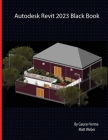 Autodesk Revit 2023 Black Book By Gaurav Verma, Matt Weber Cover Image