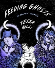 Feeding Ghosts: A Graphic Memoir By Tessa Hulls Cover Image