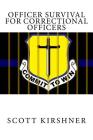 Officer Survival for Correctional Officers By Scott Kirshner Cover Image
