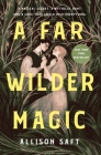 A Far Wilder Magic By Allison Saft Cover Image